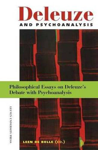 Cover image for Deleuze and Psychoanalysis: Philosophical Essays on Deleuze's Debate with Psychoanalysis