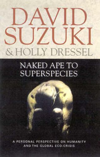 Cover image for Naked Ape to Superspecies: A personal perspective on humanity and the global eco-crisis