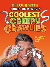 Cover image for Colour with Chris Humfrey's Coolest Creepy Crawlies: 24 pages of colouring fun
