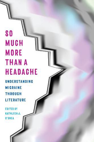 So Much More Than a Headache: Understanding Migraine through Literature