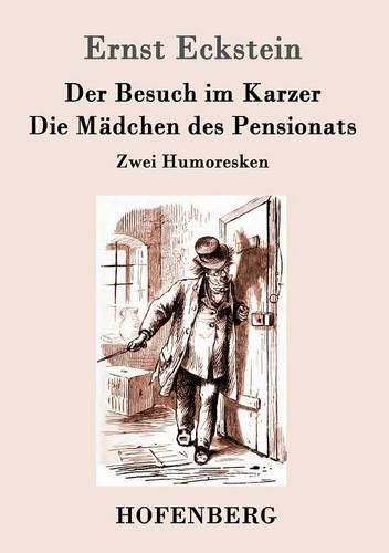 Der Besuch im Karzer / Die Madchen des Pensionats: Humoreske