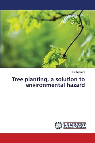 Cover image for Tree planting, a solution to environmental hazard