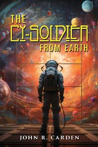 Cover image for The Cy-Soldier from Earth