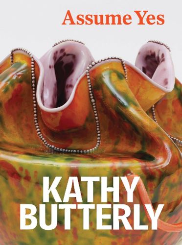 Cover image for Kathy Butterly: Assume Yes
