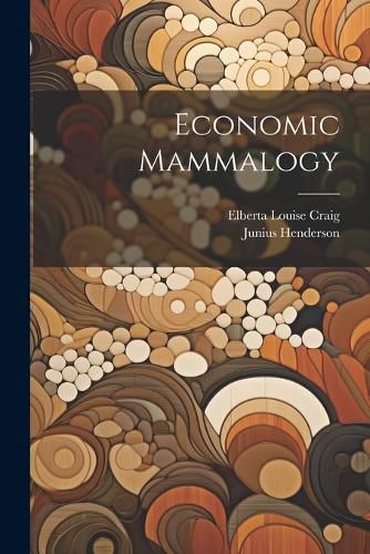 Cover image for Economic Mammalogy