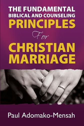 Cover image for THE FUNDAMENTAL BIBLICAL AND COUNSELING PRINCIPLES For CHRISTIAN MARRIAGE