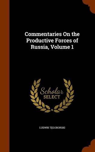 Cover image for Commentaries on the Productive Forces of Russia, Volume 1