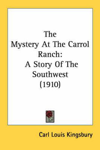 Cover image for The Mystery at the Carrol Ranch: A Story of the Southwest (1910)