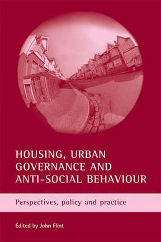 Cover image for Housing, urban governance and anti-social behaviour: Perspectives, policy and practice