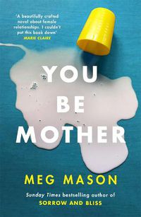 Cover image for You Be Mother: The debut novel from the author of Sorrow and Bliss
