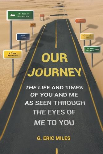 Cover image for Our Journey: The Life and Times of You and Me as Seen Through the Eyes of Me to You