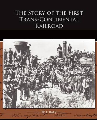 Cover image for The Story of the First Trans-Continental Railroad