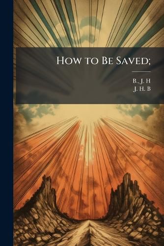 Cover image for How to Be Saved;