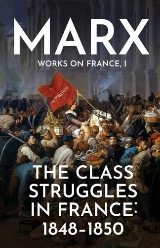 The Class Struggles in France: 1848-1850