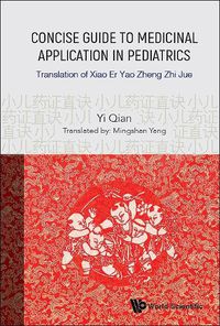 Cover image for Concise Guide To Medicinal Application In Pediatrics: Translation Of Xiao Er Yao Zheng Zhi Jue