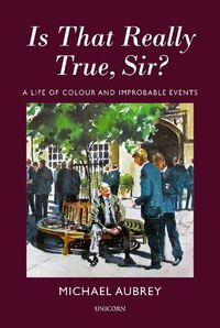 Cover image for Is That Really True, Sir?: A Life of Colour and Improbable Events