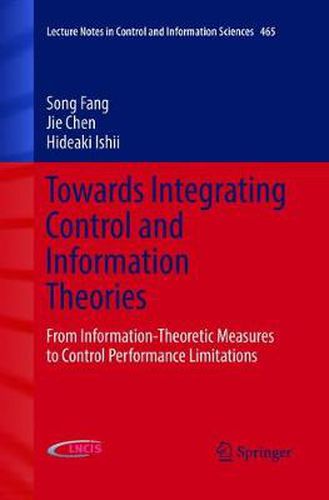 Cover image for Towards Integrating Control and Information Theories: From Information-Theoretic Measures to Control Performance Limitations