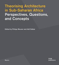 Cover image for Theorising Architecture in Sub-Saharan Africa: Perspectives, Questions, and Concepts