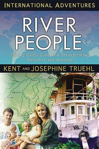 Cover image for The River People: Taking God's Love and Transforming Power to the Amazon
