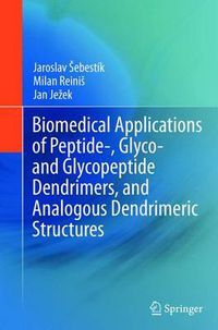 Cover image for Biomedical Applications of Peptide-, Glyco- and Glycopeptide Dendrimers, and Analogous Dendrimeric Structures