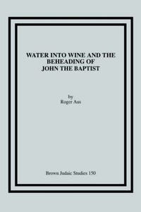 Cover image for Water into Wine and the Beheading of John the Baptist