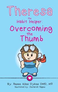 Cover image for Theresa the Habit Helper: Overcoming the Thumb