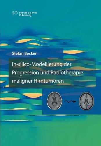 Cover image for In-silico-Modellierung der Progression und Radiotherapie maligner Hirntumoren