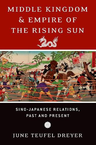 Cover image for Middle Kingdom and Empire of the Rising Sun: Sino-Japanese Relations, Past and Present