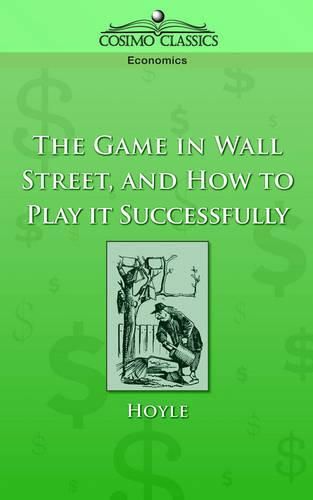 Cover image for The Game in Wall Street, and How to Play It Successfully