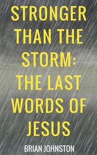 Cover image for Stronger Than the Storm - The Last Words of Jesus