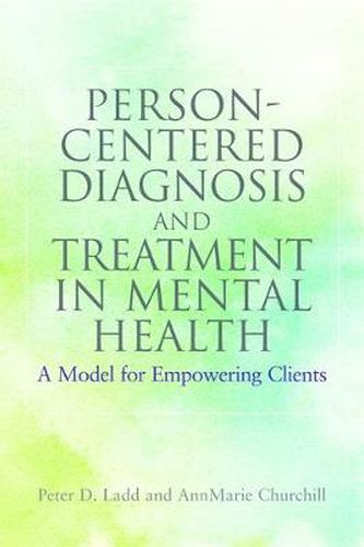 Cover image for Person-Centered Diagnosis and Treatment in Mental Health: A Model for Empowering Clients