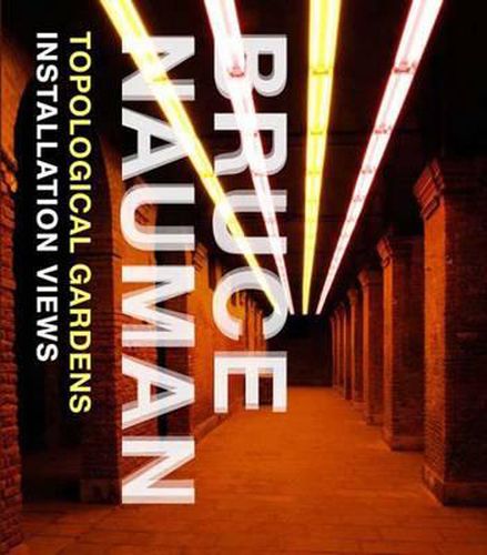 Cover image for Bruce Nauman: Topological Gardens: Installation Views
