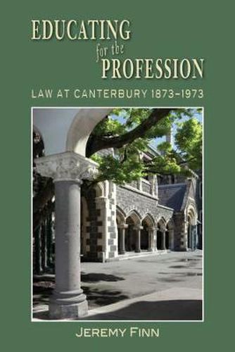 Cover image for Educating for the Profession: Law at Canterbury 1873-1973