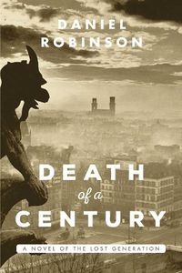 Cover image for The Death of a Century: A Novel of the Lost Generation