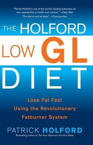 Cover image for Holford Low Gl Diet: Lose Fat Fast Using the Revolutionary Fatburner System