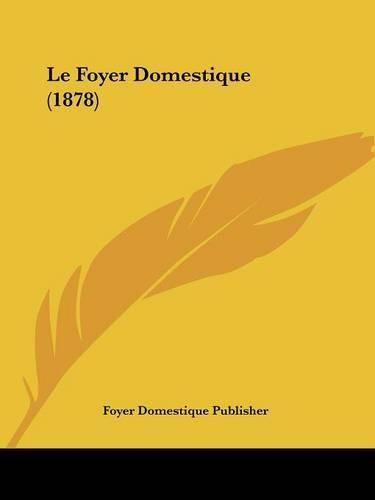 Cover image for Le Foyer Domestique (1878)