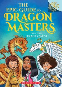 Cover image for The Epic Guide to Dragon Masters: A Branches Special Edition (Dragon Masters)