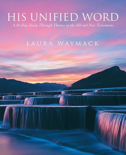 Cover image for His Unified Word: A 40-Day Study Through Themes in the Old and New Testaments