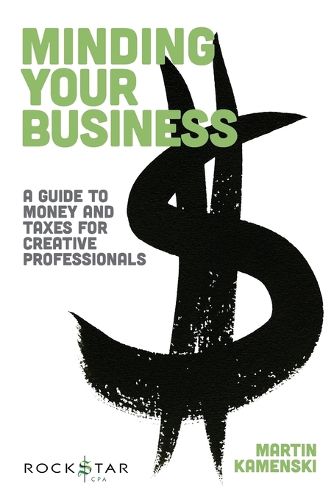 Cover image for Minding Your Business: A Guide to Money and Taxes for Creative Professionals