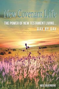 Cover image for New Covenant Life: The Power of New Testament Living Day by Day