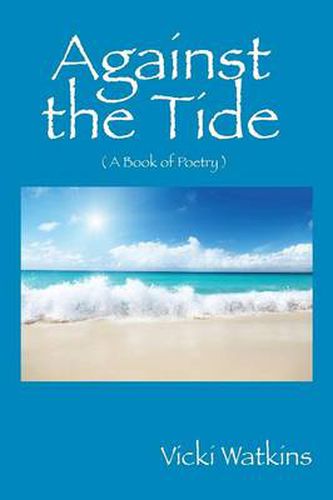 Cover image for Against the Tide: ( a Book of Poetry )