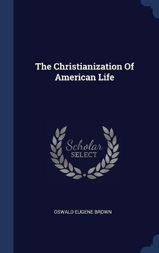 Cover image for The Christianization Of American Life