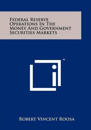 Cover image for Federal Reserve Operations in the Money and Government Securities Markets