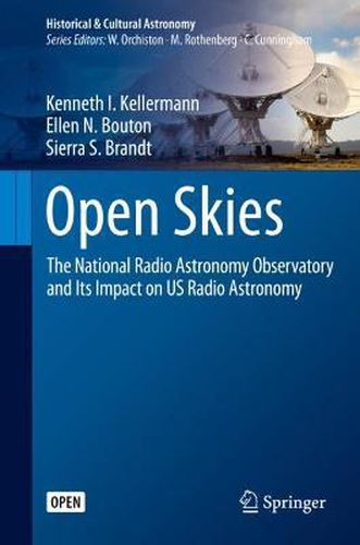 Cover image for Open Skies: The National Radio Astronomy Observatory and Its Impact on US Radio Astronomy