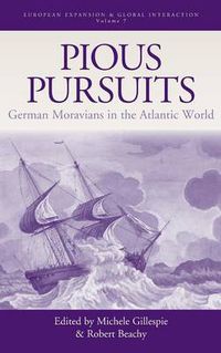 Cover image for Pious Pursuits: German Moravians in the Atlantic World
