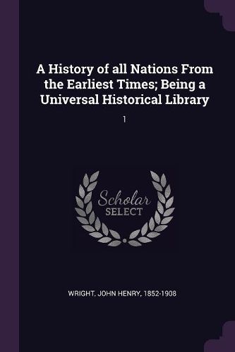 Cover image for A History of all Nations From the Earliest Times; Being a Universal Historical Library