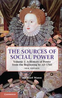 Cover image for The Sources of Social Power: Volume 1, A History of Power from the Beginning to AD 1760