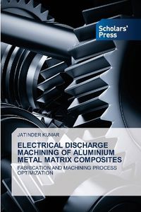 Cover image for Electrical Discharge Machining of Aluminium Metal Matrix Composites