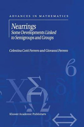 Cover image for Nearrings: Some Developments Linked to Semigroups and Groups