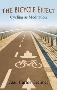 Cover image for The Bicycle Effect: Cycling as Meditation